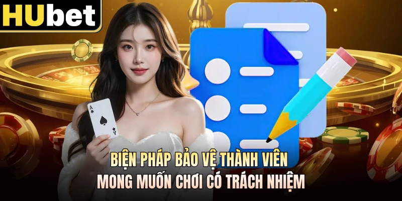 Biện pháp bảo vệ thành viên mong muốn chơi có trách nhiệm