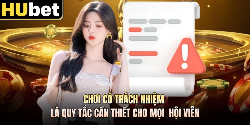 Chơi có trách nhiệm là quy tắc cần thiết cho mọi hội viên