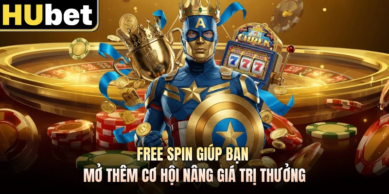 Free Spin giúp bạn mở thêm cơ hội nâng giá trị thưởng