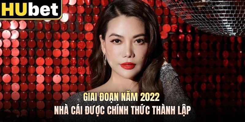 Giai đoạn năm 2022 nhà cái được chính thức thành lập