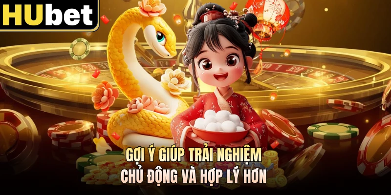 Gợi ý giúp trải nghiệm chủ động và hợp lý hơn