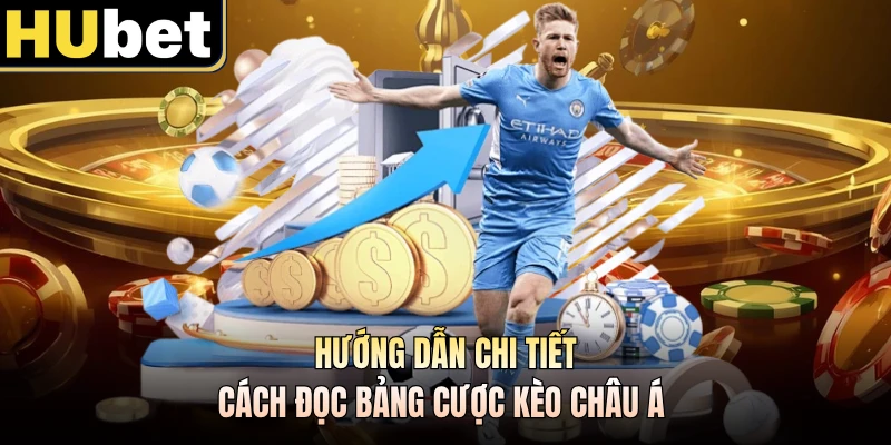 Hướng dẫn chi tiết cách đọc bảng cược kèo Châu Á