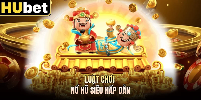 Nổ hũ Thần Tài là trò chơi quay slot siêu hấp dẫn