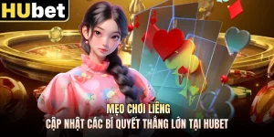 Mẹo Chơi Liêng - Cập Nhật Các Bí Quyết Thắng Lớn Tại HUBET